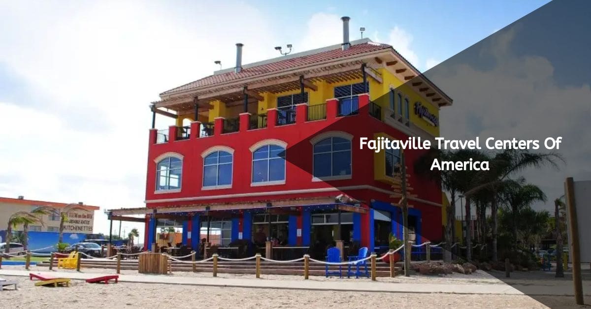 Fajitaville Travel Centers Of America