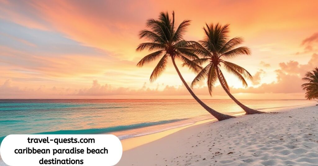 travel-quests.com caribbean paradise beach destinations