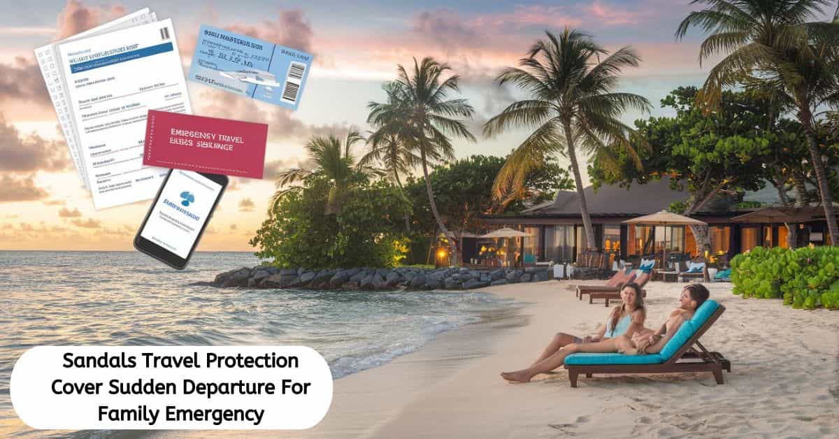 Sandals Travel Protection Cover Sudden Departure For Family Emergency